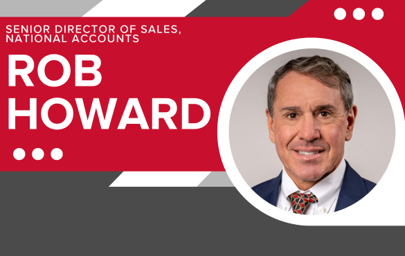 Rob Howard Promoted to Senior Director of Sales, National Accounts